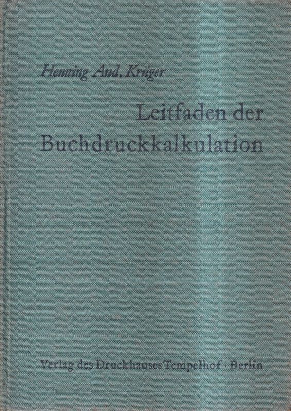 Krüger,Henning And.  Leitfaden der Buchdruckkalkulation 