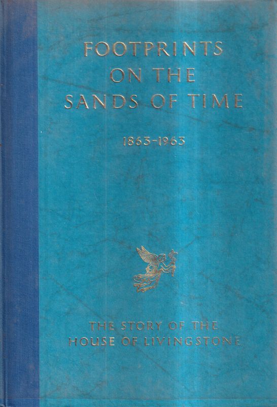 Fooprints on the Sands of Time  The Story of the House of Livingstone 1863-1963 