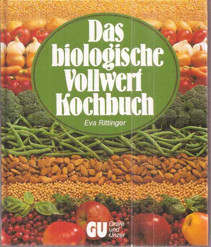 Rittinger,Eva  Das biologicshe Vollwert-Kochbuch 