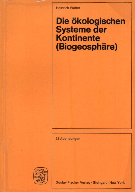 Walter,Heinrich  Die ökologischen Systeme der Kontinente (Biogeosphäre) 