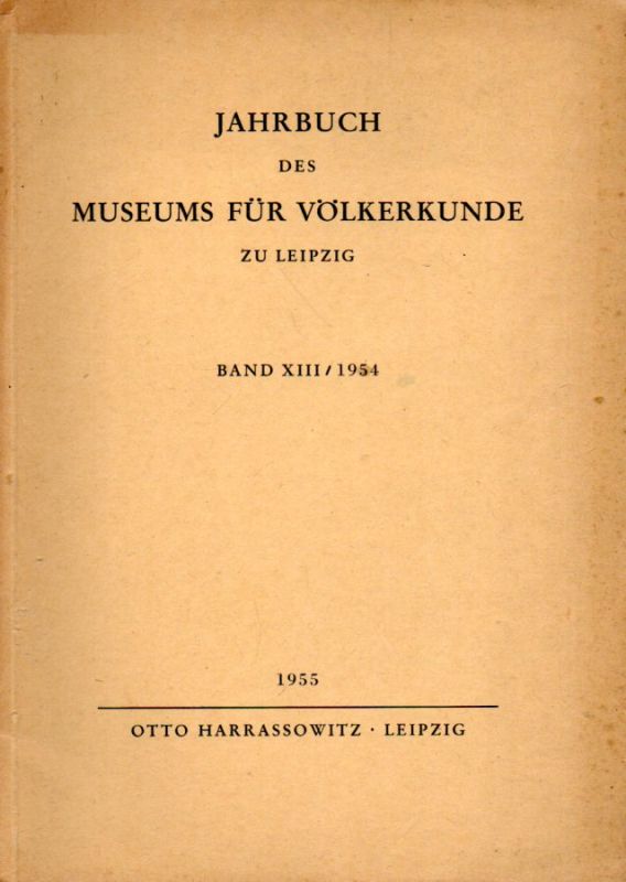 Museum für Völkerkunde zu Leipzig  Jahrbuch des Museums für Völkerkunde zu Leipzig Band XIII / 1954 