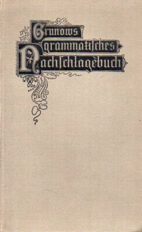 Grunzow,Wilhelm  Grunzows grammatisches Nachschlagebuch 