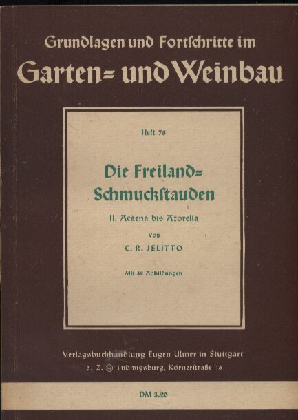 Jelitto,Constantin Rudolf  Die Freiland-Schmuckstauden II. Acaena bis Azoralla 