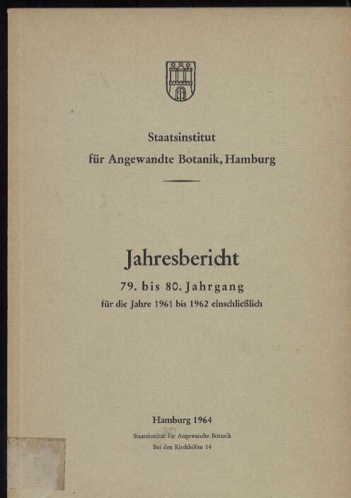 Staatsinstitut für Angewandte Botanik Hamburg  Jahresbericht 79. bis 80. Jahrgang für die Jahre 1961 bis 1962 