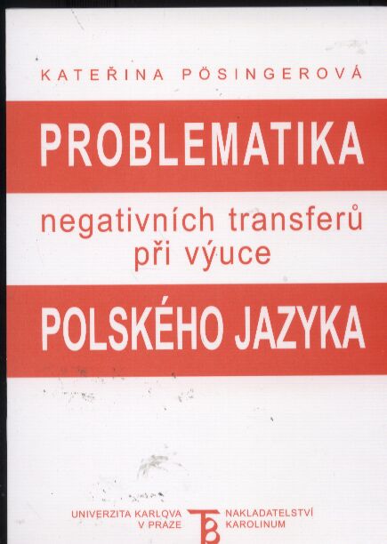 Pösingerova,Katerina  Problematika negativnich transferu pri vyuce Polskeho Jazyka 