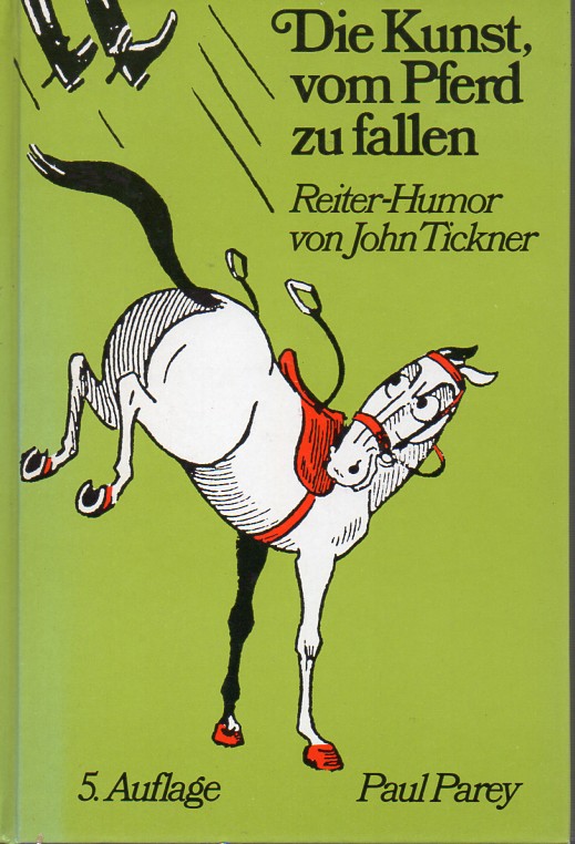Tickner,John  Die Kunst, vom Pferd zu fallen 