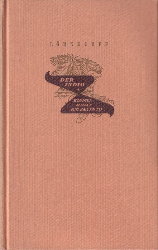 Löhndorff,Ernst F.  Der Indio   Blumenhölle am Jacinto (2 Bände in einem) 