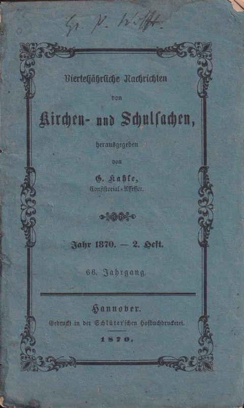 Kahle,G.(Hsg.)  Vierteljährliche Nachrichten von Kirchen-und Schulsachen 1870 