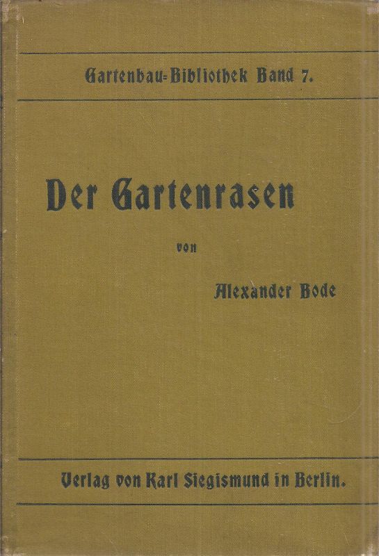 Bode,Alexander  Der Gartenrasen(Gartenbau-Bibliothek Band 7) 