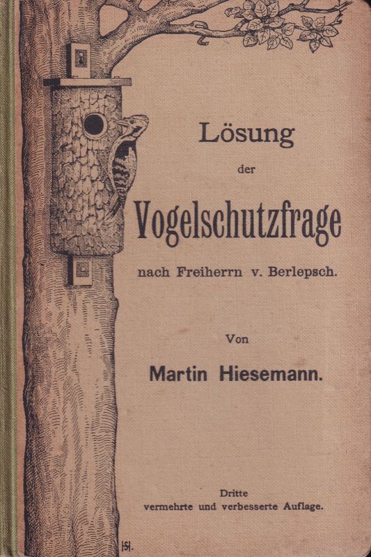 Hiesemann,Martin  Lösung der Vogelschutzfrage nach Freiherrn v.Berlepsch 