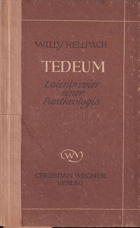 Hellpach,Willy  Tedeum.Laienbrevier einer Pantheologie 