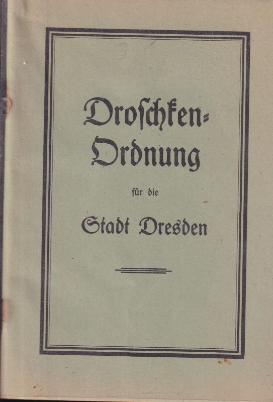 Dresden  Droschken-Ordnung für die Stadt Dresden 