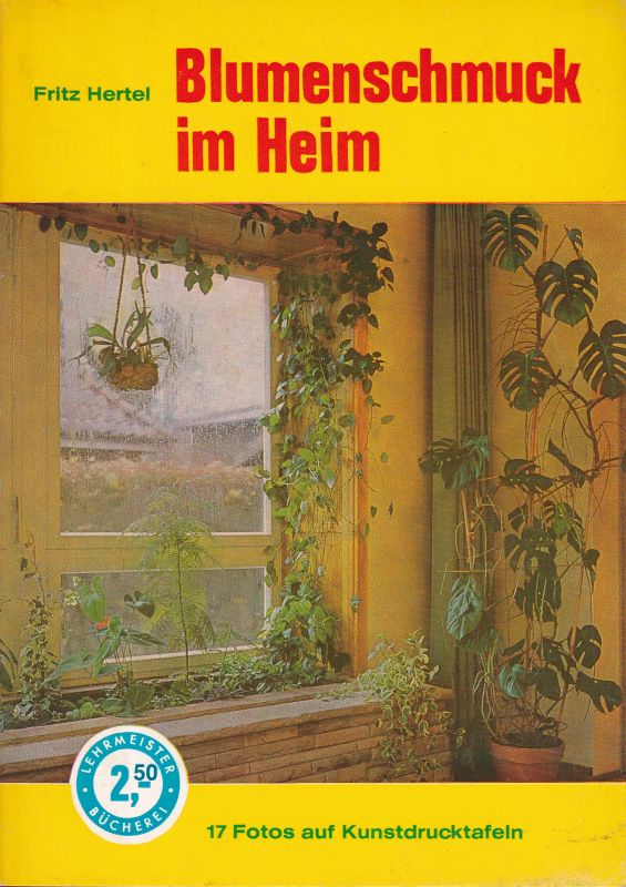 Hertel,Fritz  Blumenschmuck im Heim (Lehrmeister-Bücherei Nr.131) 