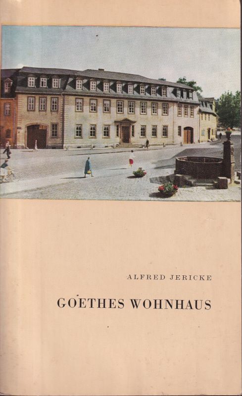 Weimar: Jericke,Alfred  Goethes Wohnhaus 