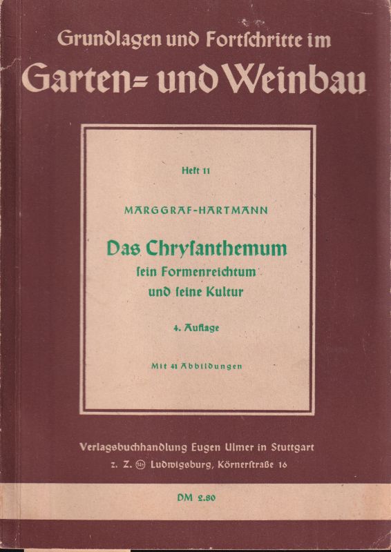 Marggraf,Max+ Hartmann, Georg  Das Chrysanthemum sein Formenreichtum und seine Kultur 