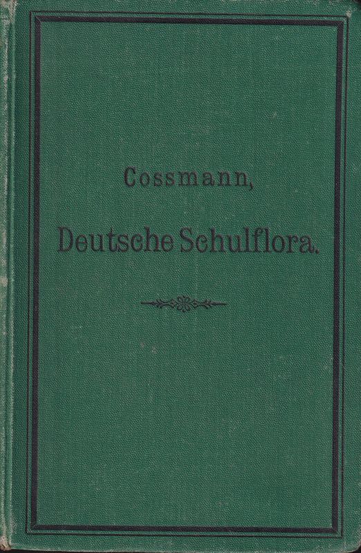 Cossmann,H.  Deutsche Schulflora 