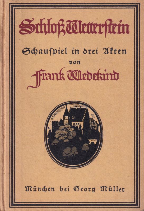 Wedekind,Frank  Schloß Wetterstein. Schauspiel in drei Akten 