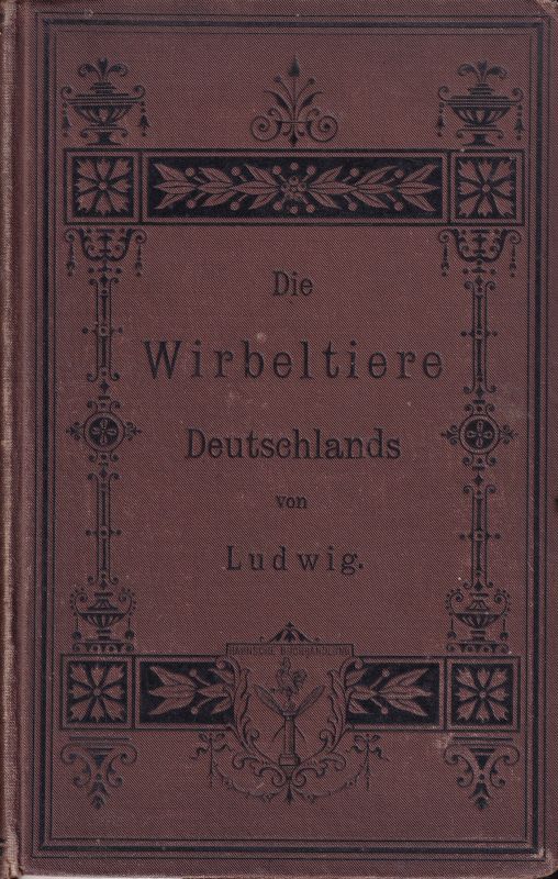 Ludwig,Hubert  Die Wirbeltiere Deutschalands 