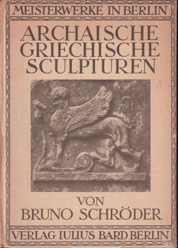 Schröder,Bruno  Archaische Griechische Skulpturen 