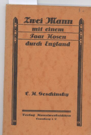 Geschinsky,C.H.  Zwei Mann mit einem Paar Hosen durch England 