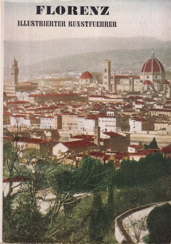 Florenz  Praktischer Kunstführer mit Abbildungen und Stadtplan 