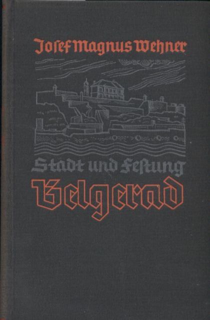 Wehner,Josef Magnus  Stadt und Festung Belgerad 