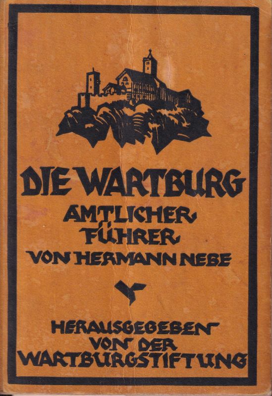 Wartburg: Nebe,Hermann  Die Wartburg.Amtlicher Führer 