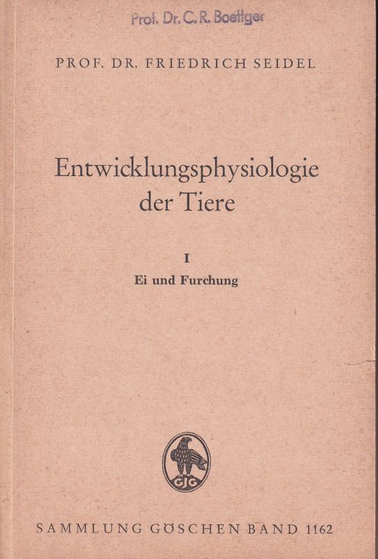 Seidel,Friedrich  Entwicklungsphysiologie der Tiere I. Ei und Furchung 