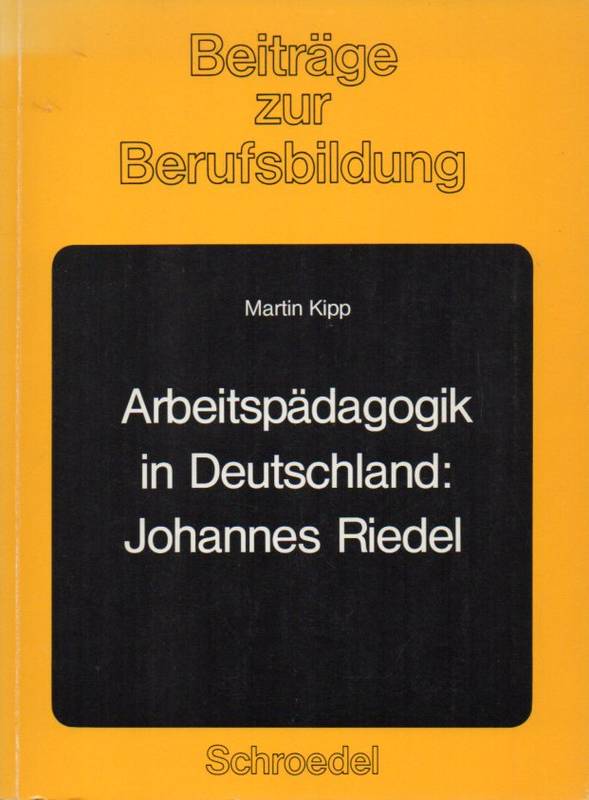 Kipp,Martin  Arbeitspädaogik in Deutschland: Johannes Riedel 