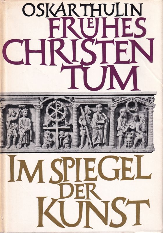 Thulin,Oskar  Frühes Christentum im Spiegel der Kunst 