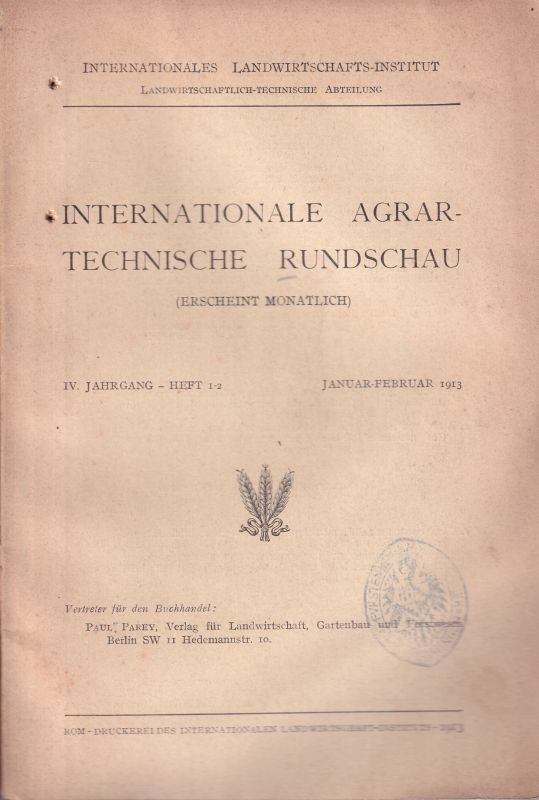 Internationales Landwirtschafts-Institut  Internationale Agrar-Technische Rundschau IV.Jahrgang 1913 Heft 1-2 