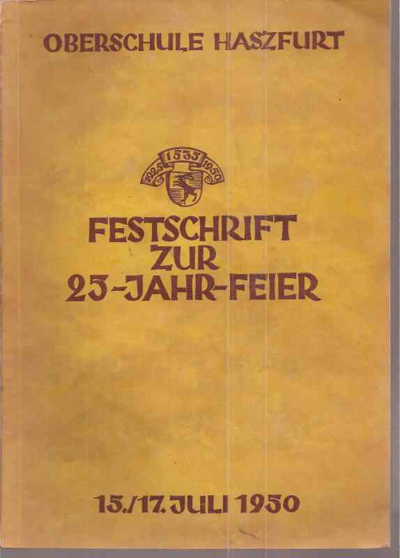 Oberschule Hassfurt  Festschrift zur 25-Jahr-Feier 15. / 17.Juli 1950 