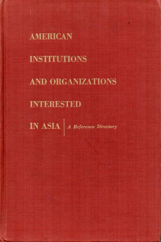 Morehouse,Ward (Edit.)  American Institutions and Organizations Interested in Asia 