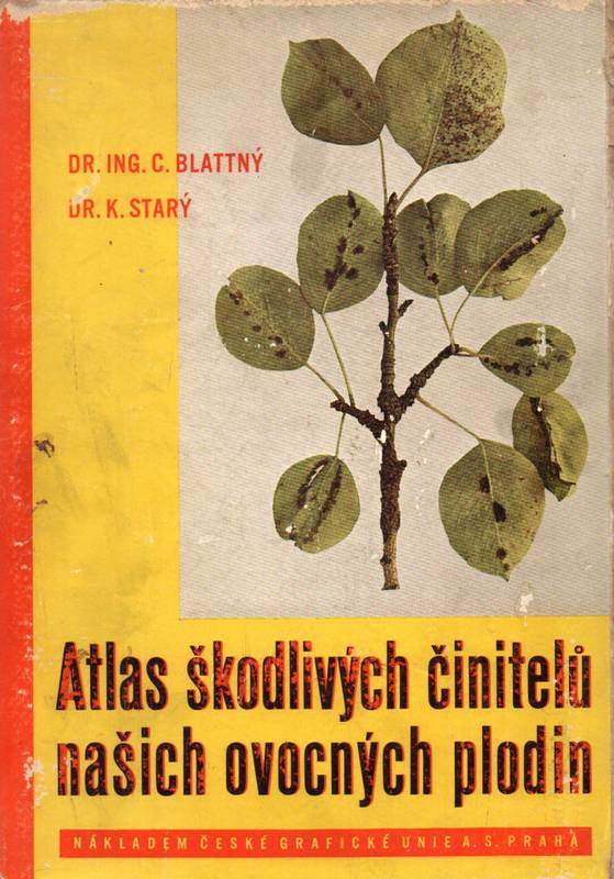 Blattny,Ctibor+Bohumil Stary  Atlas Skodlivych Cinitelu Nasich Ovocnych Plodin 