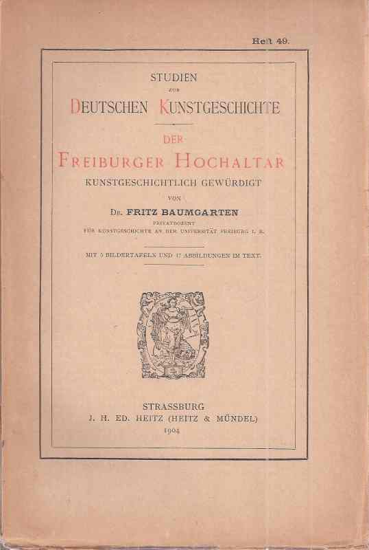 Baumgarten,Fritz  Der Freiburger Hochaltar kunstgeschichtlich gewürdigt 