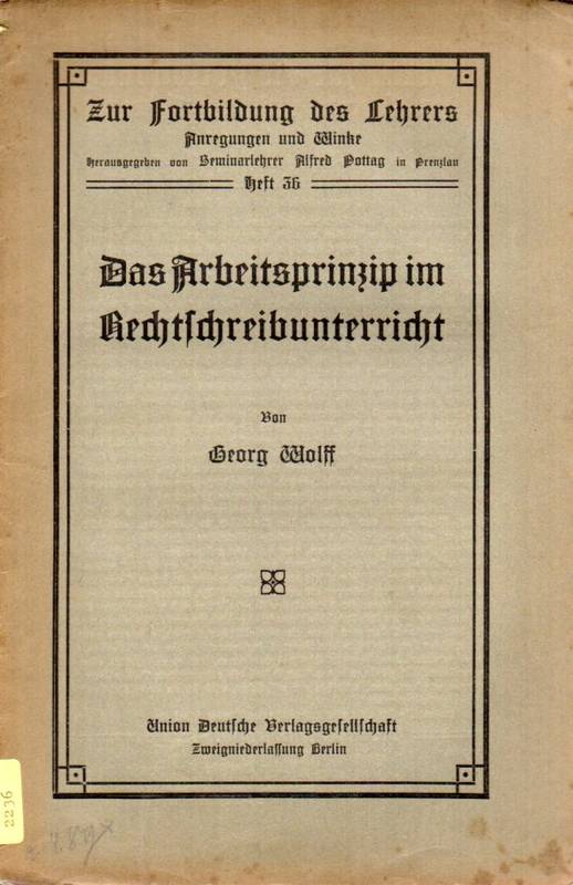 Wolff,Georg  Das Arbeitsprinzip im Rechtschreibunterricht 