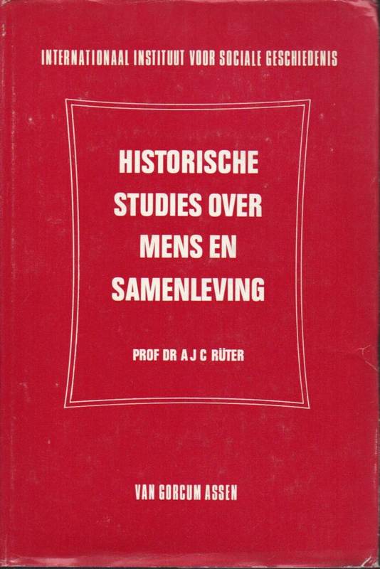 Rüter,A.J.C.  Historische Studies over Mens en Samenleving 