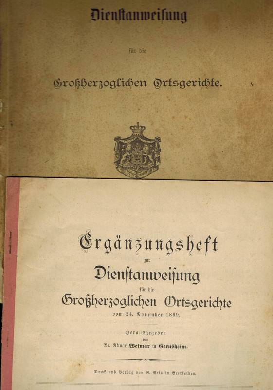 Gr. Aktuar Weimar in Gernsheim (Hsg.)  Dienstanweisung für die Großherzoglichen Ortsgerichte 