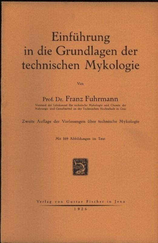 Fuhrmann,Franz  Einführung in die Grundlagen der technischen Mykologie 
