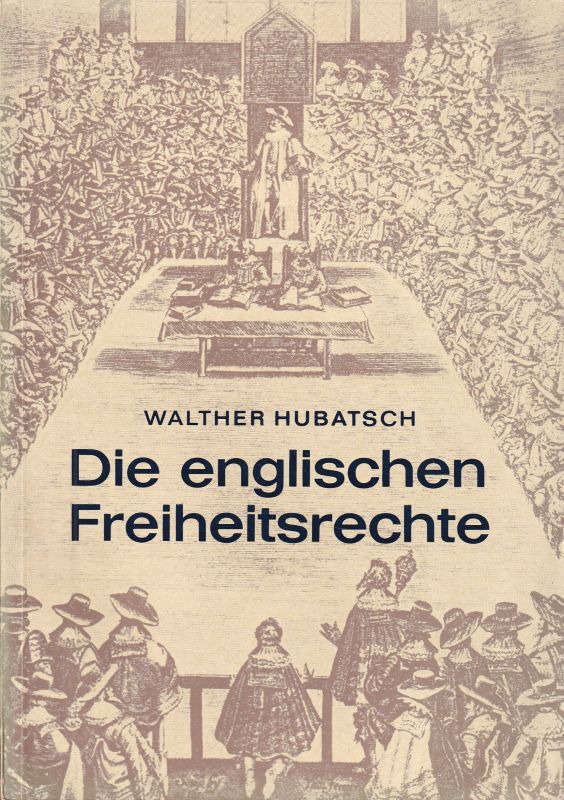 Hubatsch,Walther  Die englischen Freiheitsrechte 