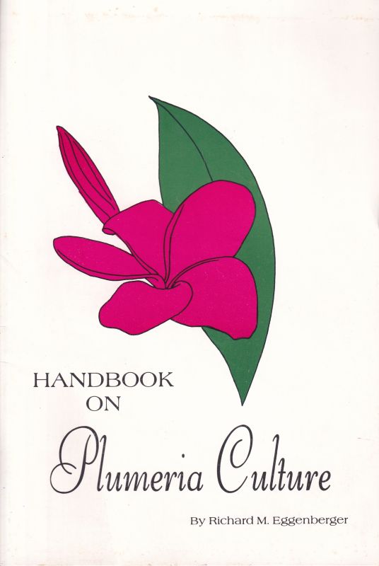 Eggenberger,Richard M.  Handbook on Plumeria Culture 