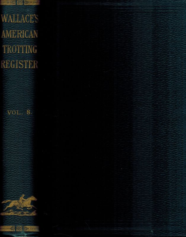 Wallace,John H. (Editor)  Wallace's American Trotting Register Volume VIII. 