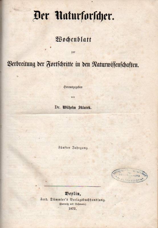 Sklarek,Wilhelm (Hrg.)  Der Naturforscher 5.Jahrgang 1872 Hefte 1-52 (1 Band) 