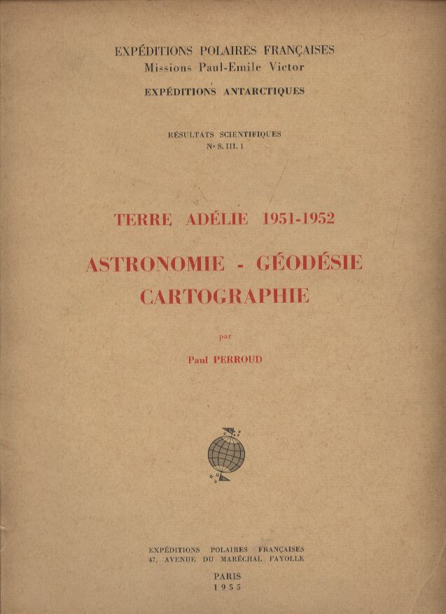 Perroud,Paul  Terre Adelie 1951-1952 Astronomie - Geodesie - Cartographie 