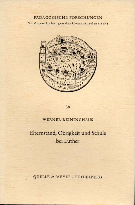 Reininghaus,Werner  Elternstand, Obrigkeit und Schule bei Luther 