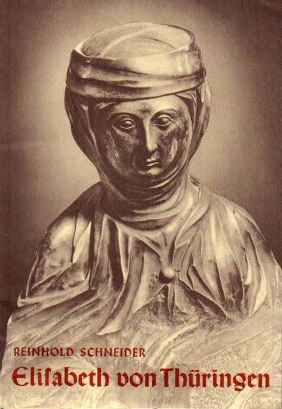 Schneider,Reinhard  Elisabeth von Thüringen 1207-1231 