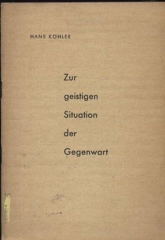 Köhler,Hans  Zur geistigen Situation der Gegenwart 