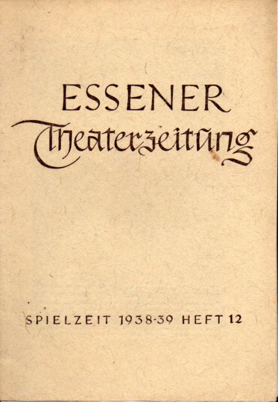 Bühnen der Stadt Essen  Essener Theaterzeitung Spielzeit 1938-39, 6.Jahrgang Heft 12 