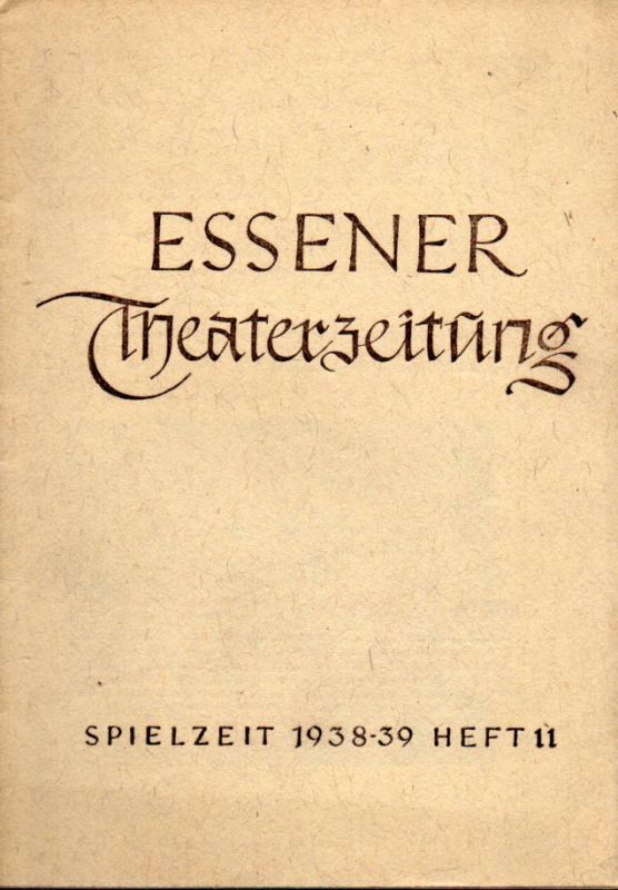 Bühnen der Stadt Essen  Essener Theaterzeitung Spielzeit 1938-39, 6.Jahrgang Heft 11 