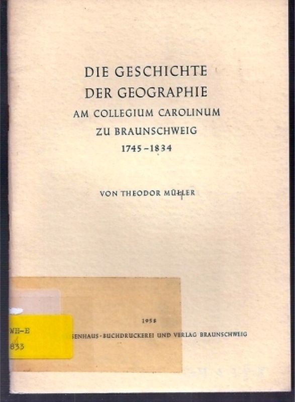 Müller,Theodor  Die Geschichte der Geographie am Collegium Carolinum zu Braunschweig 